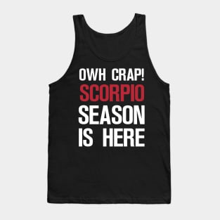 OWH CRAP! SCORPIO SEASON IS HERE Tank Top